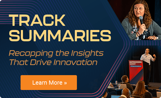Bioprocessing Summit - Track Summaries